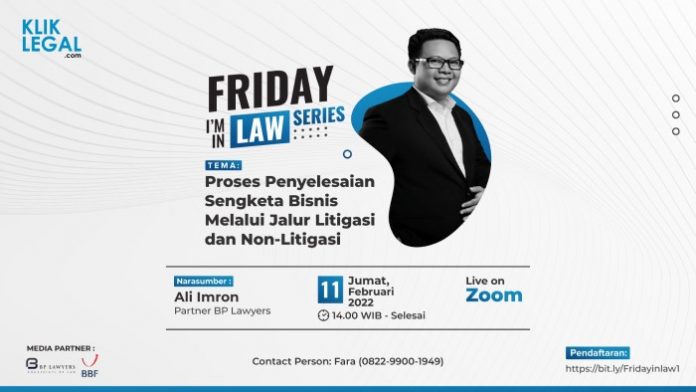 Friday I’m In Law Series ”Proses Penyelesaian Sengketa Bisnis Melalui Jalur Litigasi dan Non-Litigasi”