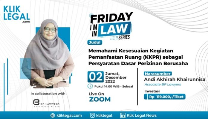 Friday I’m In Law Series ”Memahami Kesesuaian Kegiatan Pemanfaatan Ruang (KKPR) sebagai Persyaratan Dasar Perizinan Berusaha”