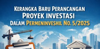 Kerangka Baru Perancangan Proyek Investasi Dalam Permeninveshil No. 5/2025